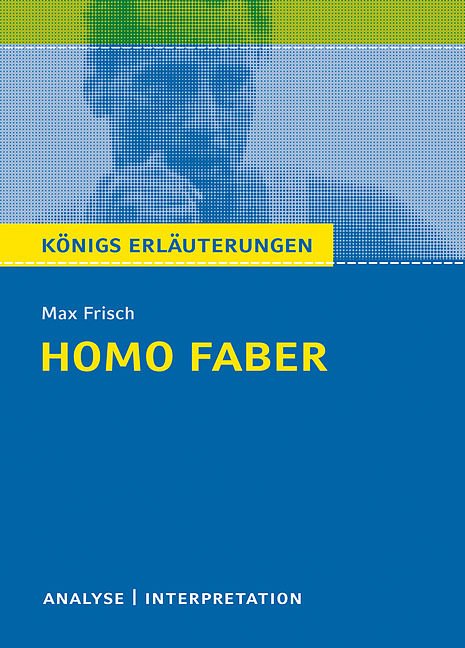 Königs Erläuterungen und Materialien Homo Faber